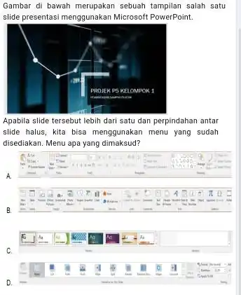 Gambar di bawah merupakan sebuah tampilan salah satu slide presentasi menggunakan Microsoft PowerPoint. Apabila slide tersebut lebih dari satu dan perpindahan antar slide halus,