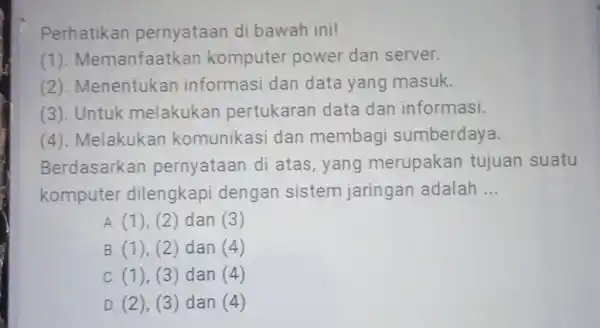 Perhatikan pernyataan di bawah ini! (1). Memanfaatkan komputer power dan server. (2). Menentukan informasi dan data yang masuk. (3). Untuk melakukan pertukaran data dan