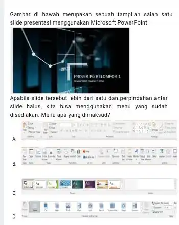 Gambar di bawah merupakan sebuah tampilan salah satu slide presentasi menggunakan Microsoft PowerPoint. Apabila slide tersebut lebih dari satu dan perpindahan antar slide halus,