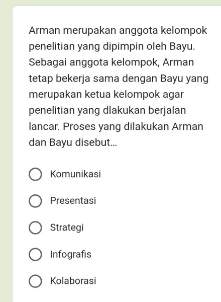 Arman merupakan anggota kelompok penelitian yang dipimpin oleh Bayu. Sebagai anggota kelompok, Arman tetap bekerja sama dengan Bayu yang merupakan ketua kelompok agar penelitian