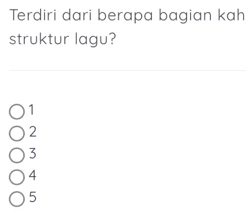 Terdiri dari berapa bagian kah struktur lagu? 1 2 3 4 5