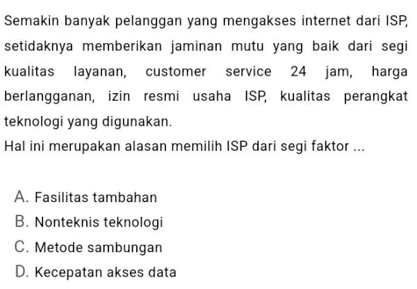 Semakin banyak pelanggan yang mengakses internet dari ISP, setidaknya memberikan jaminan mutu yang baik dari segi kualitas layanan, customer service 24 jam, harga berlangganan,