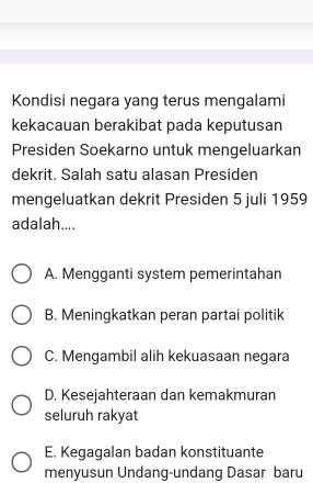 Kondisi negara yang terus mengalami kekacauan berakibat pada keputusan Presiden Soekarno untuk mengeluarkan dekrit. Salah satu alasan Presiden mengeluatkan dekrit Presiden 5 juli 1959