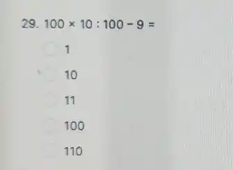 29. 100 times 10: 100-9= 1 10 11 100 110