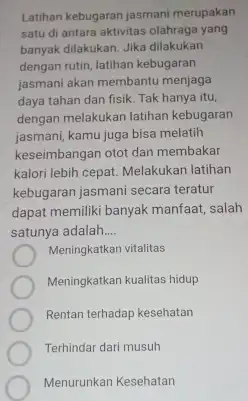 Latihan kebugaran jasmani merupakan satu di antara aktivitas olahraga yang banyak dilakukan. Jika dilakukan dengan rutin, latihan kebugaran jasmani akan membantu menjaga daya tahan