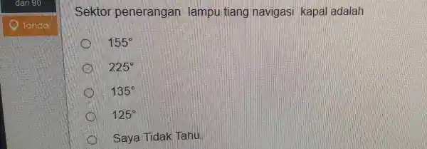 Sektor penerangan lampu tiang navigasi kapal adalah taresit 155° 225° 135° 125° Saya Tidak Tahu.