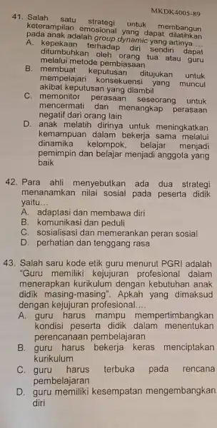 Salah satu strategi untuk membangun keterampilan emosional yang dapat dilatinkan pada anak adalah group dynamic yang artinya.... A. kepekaan terhadap diri sendiri dapat ditumbuhkan