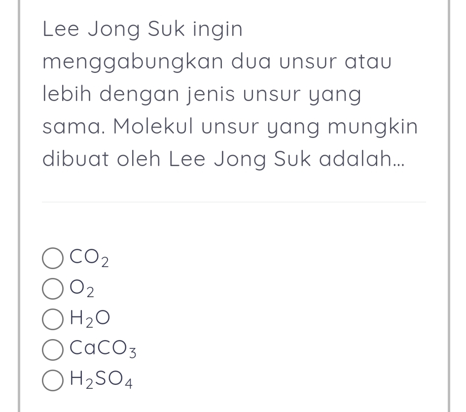 Lee Jong Suk ingin menggabungkan dua unsur atau lebih dengan jenis unsur yang sama. Molekul unsur yang mungkin dibuat oleh Lee Jong Suk adalah...