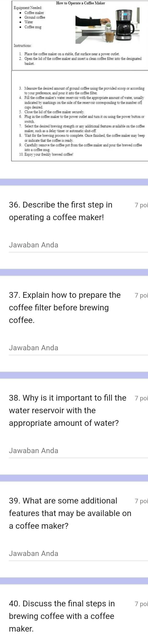 Describe the first step in 7 po operating a coffee maker! Jawaban Anda Explain how to prepare the 7 po coffee filter before brewing