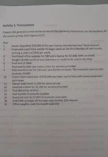 Activity 1: Transactions I rotustia Prepare the general journal entries to record the following transactions for the business for the month of May 2016