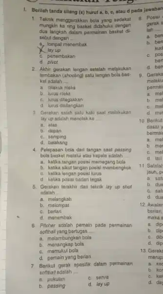 Berilah tanda silang (x) huruf a, b, c, atau d pada Jawaban Teknik menggerakkan bola yang sedekat Posisi mungkin ke ring basket didahului dengan