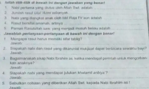 hallah Wik-titik di bawah ini dengan Jawaban yang benar! Nabi pertama yang diutis oleh Allah Swt adalah Jumlah rasut Ulut 'Azmi sebanyak. 3 Nabl