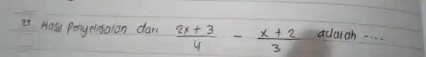 Hasil penyelesalan dari (2x+3)/(4)-(x+2)/(3) adalah cdots .