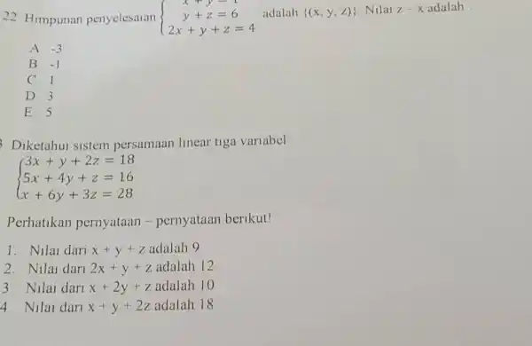 Himpunan penyelesaian y+z=6 2x+y+z=4 adalah ((x,y,z)) . Nilai z-x adalah. A. -3 B. -1 C. 1 D. 3 E. 5 Diketahui sistem persamaan linear