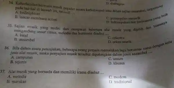 Keberhasilan bermain pada hal-hal di bawah inisik populer A. kedisiplinan B. lancar membaca notasi C. penampilan menarik D. kekompakan dan kerjasama yang baik Sajian