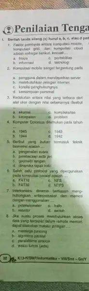 Penilaian Tenga I. Berilah tanda silang (x) huruf a,b,c , atau d pad Faktor pembeda antara komputasi mobile, komputasi grid, dan komputasi cloud adalah