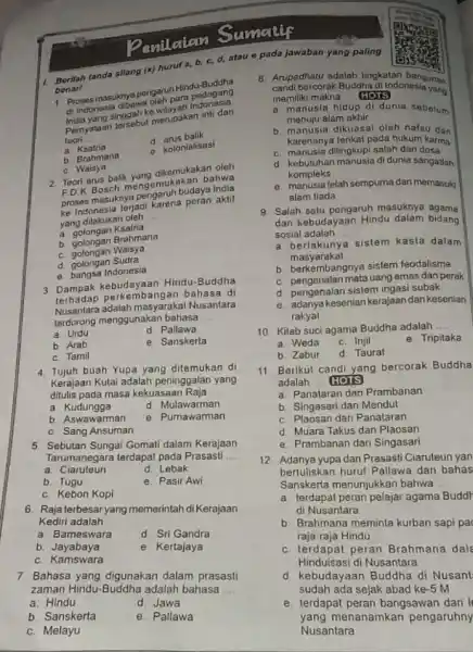 Penilatan Sumatif Berilah tanda sllang (x) huruf a,b,c,d , atau e pada jawaban yang paling benart 1 Proses masuknya pengaruh Hindu-Buddha di Indonesia dibawa