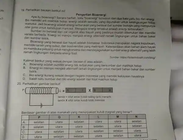 Perhatikan bacaan berikut init Pengertian Bioenergi Apa itu bioenergi? Secara harfiah, kata "bioenergi” tersusun dari dua kata yaitu bio dan energi. Bio memiliki arti