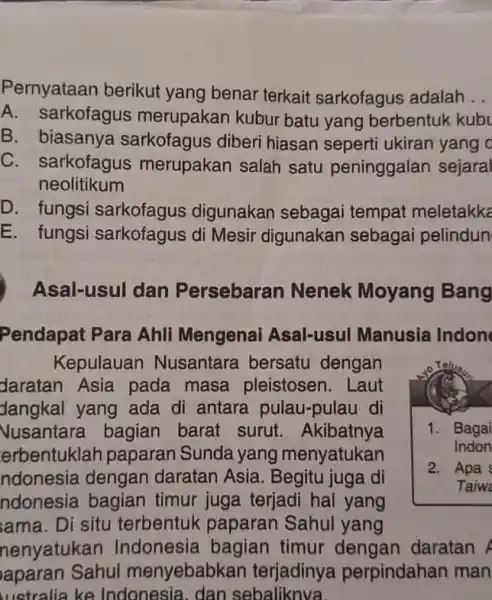 Pernyataan berikut yang benar terkait sarkofagus adalah . . A. sarkofagus merupakan kubur batu yang berbentuk kubu B. biasanya sarkofagus diberi hiasan seperti ukiran