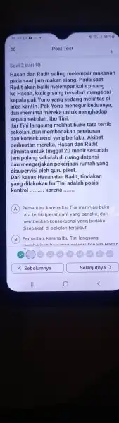 1858 Post Test Soal 2 dari 10 Hasan dan Radit saling melempar makanan pada saat jam makan siang. Pada saat Radit akan balik melempar