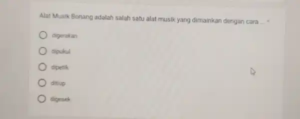 Alat Musik Bonang adalah salah satu alat musik yang dimainkan dengan cara digerakan dipukul dipetik ditiup digesek