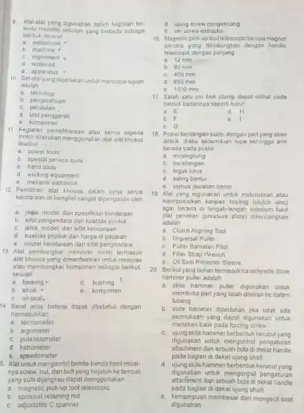 Alat-alat yang digunakan dalam kegialan tertentu meiniliki sebutan yang berbeda sebagai berikut kecuali a instrument b machine c. implement v d rentensil e apparatus