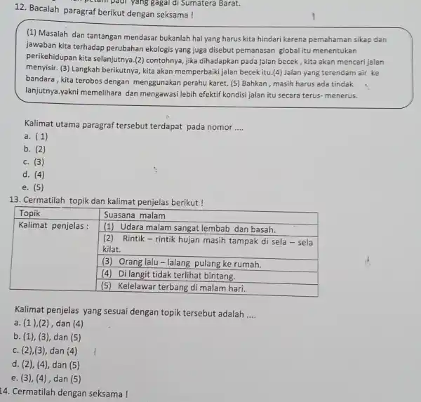 Bacalah paragraf berikut dengan seksama! (1) Masalah dan tantangan mendasar bukanlah hal yang harus kita hindari karena pemahaman sikap dan jawaban kita terhadap perubahan