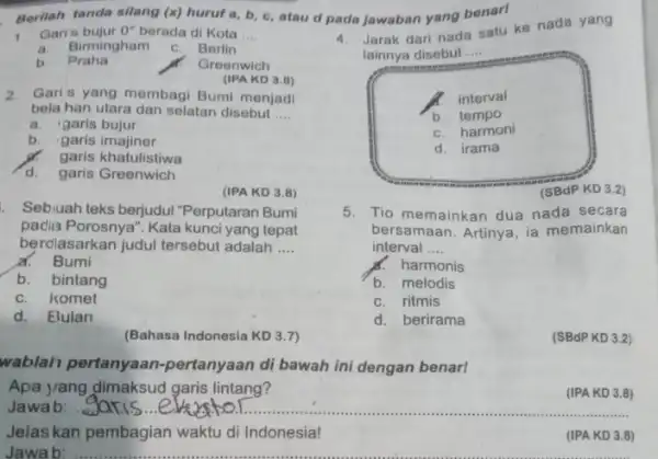 Berilah tanda silang (x) huruf a,b,c , atau d pada jawaban yang benarl Gari a bujur 0^(**) berada di Kota .... a. Birmingham c.