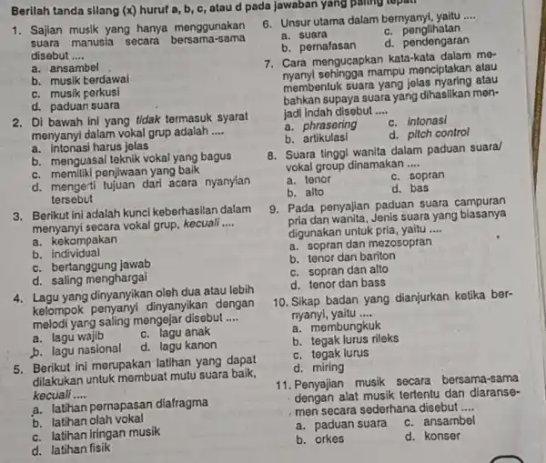 Berilah tanda sllang (x) huruf a,b,c , atau d pada Jawaban yang Sajian muslk yang hanya menggunakan Unsur utama dalam bernyanyi, yaitu .... a.