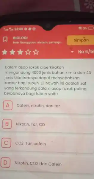 BIOLOGI Bab Gangguen sistem pernap- Simpan No 6//5 Dalam asap rokok diperkirakan mengandung 4000 jenis bahan kimia dan 43 jenis diantaranya dapat menyebabkan kanker