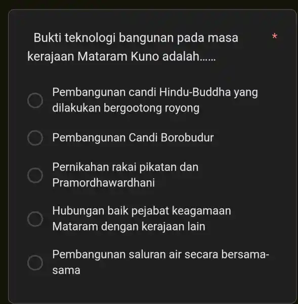 Bukti teknologi bangunan pada masa kerajaan Mataram Kuno adalah qquad Pembangunan candi Hindu-Buddha yang dilakukan bergootong royong Pembangunan Candi Borobudur Pernikahan rakai pikatan dan