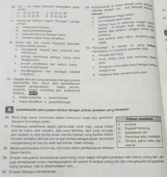 Ciri - ciri masa pubertas dinyatakan pada nomor... a 2), 3), 5), 6) c. 2), 3), 6), 9) b. 3), 5), 6), 9) d.