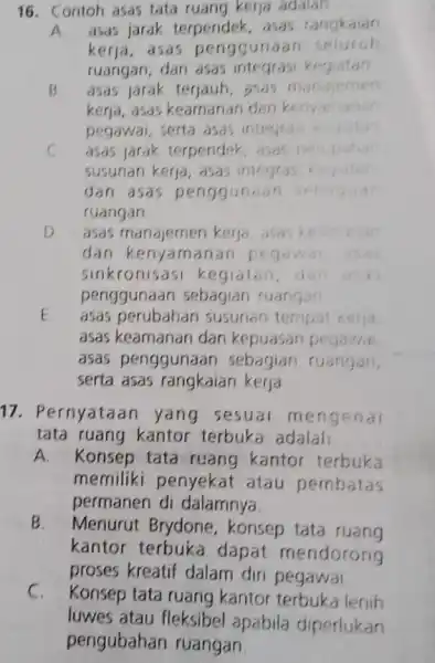 Contoh asas tata ruang kerja adalan A asas jarak terpendek, asas rangkalar kerja, asas penggunaan seluruh ruangan, dan asas integrasi kegiatan B. asas jarak