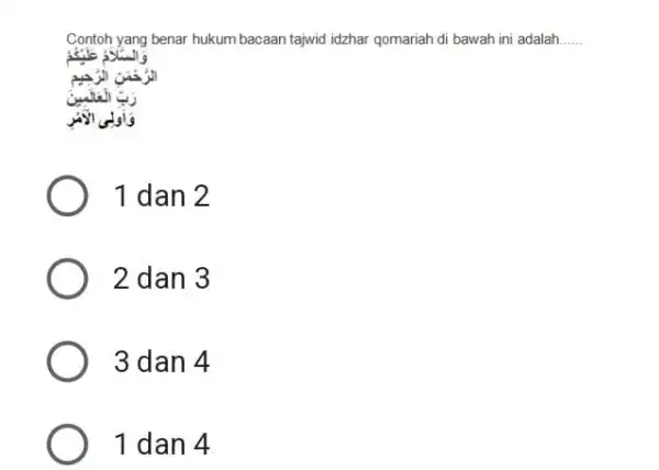 Contoh yang benar hukum bacaan tajwid idzhar qomariah di bawah ini adalah... 3. 1 dan 2 2 dan 3 3 dan 4 1 dan