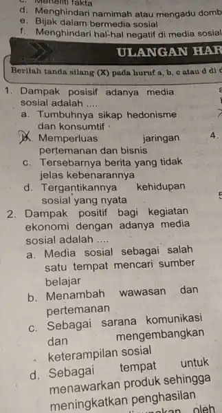 d. Menghindari namimah atau mengadu domb e. Bijak dalam bermedia sosial f. Menghindari hal-hal negatif di media sosial ULANGAN HAR Berilah tanda silang (X)