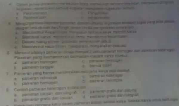 Dalam prinsip pameran, menetukan tema menetukan rencana kegiatan. menyusur program Kegiatan, menentukan tempat kogiatan merupakan tugas dar prinsip Perencanaan c. Pengelolaan b. Petaksanaan d.