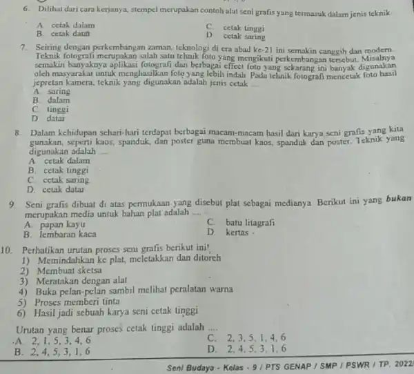 Dilihat dari cara kerjanya, stempel merupakan contoh alat seni grafis yang termasuk dalam jenis teknik A cetak dalam B. cetak datir C. cetak tinggi