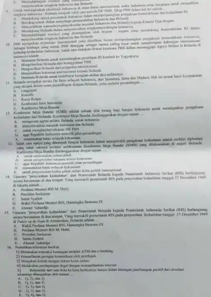 E. Meninilaklanjuti resolust yang menyelesaikan sengteta Indonesia dan Belanda 9. Untuk meningkatkan eksistensi Indonesia di mata dunia internasional, maka Indonesia terus berupaya untuk menjadikan