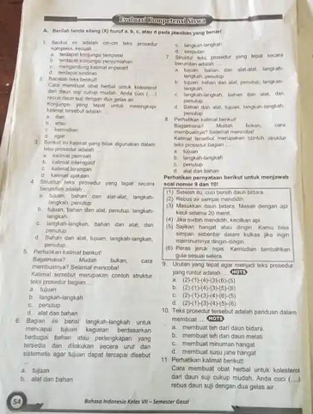 EvaluasiKompetensiSiswa A. Berilah tanda silang ( X ) huruf a, b, c, atau d pada jawaban yang benar! Berikut ini adalah ciri-cin teks prosedur