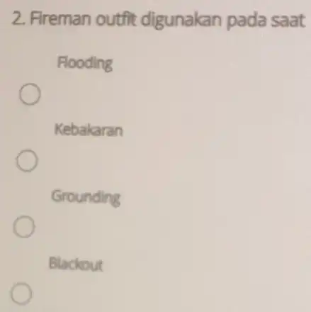 Fireman outfit digunakan pada saat Flooding Kebakaran Grounding Blackout