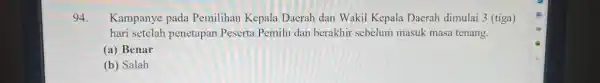 Kampanye pada Pemilihan Kepala Daerah dan Wakil Kepala Daerah dimulai 3 (tiga) hari setelah penetapan Peserta Pemilu dan berakhir sebelum masuk masa tenang. (a)