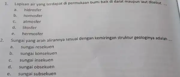 Lapisan air yang terdapat di permukaan bumi baik di darat maupun laut disebut .... a. hidrosfer b. homosfer c. atmosfer d. litosfer e. hermosfer