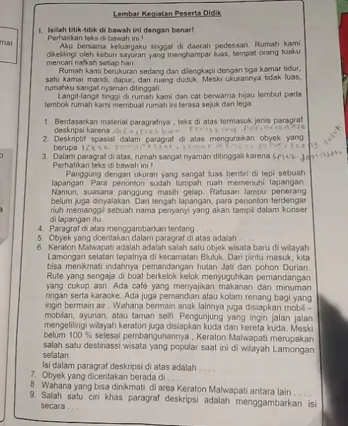 Lembar Kegiatan Peserta Didik I. Isilah titik-titik di bawah ini dengan benar| Perhatikan teks di bawah ini ! Aku bersama keluargaku tinggal di daerah