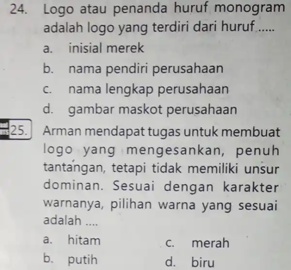 Logo atau penanda huruf monogram adalah logo yang terdiri dari huruf..... a. inisial merek b. nama pendiri perusahaan c. nama lengkap perusahaan d. gambar