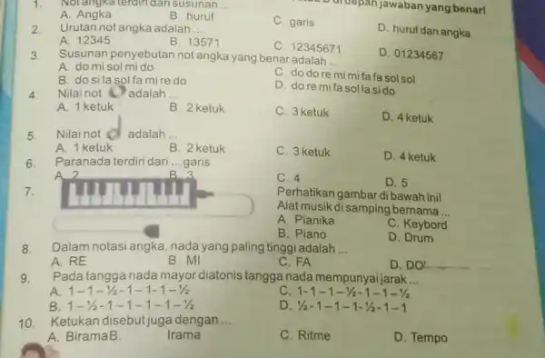 Notangka terairi dan susunan ... A. Angka B. huruf Urutan not angka adalah ... A. 12345 B. 13571 C. garis A. C. 12345671 Susunan