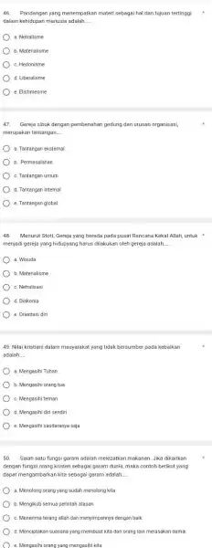 Pandangan yang menempatkan materi sebagai hal dan tujuan tertinggi dalam kehidupan manusia adalah.... a. Netralisme b. Materialisme c. Hedonisme d. Liberalisme e. Elistimesme Gereja