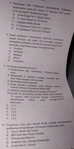 Pembacaan teks Proklamasi kemerdekaan Indonesia dilaksanakan pada hari Jumat, 17 Agustus 1945 pukwt 10.00 dirumah Ir. Soekarno dr jalan... A. Imam Bonjol No 1