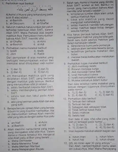 Perhatikan ayat berikut! AlAsma'ul Husna yang terkandung pada ayat dl atas adalah .... a. al-Bashith c. al-Azilz b. al-Qayyuum d. al-Ghaffar Seluruh makhluk harus