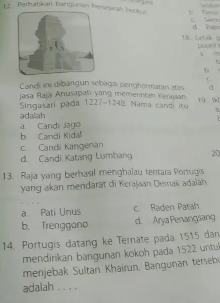 Perhatikan bangunan bersejarah berikut Candi ini dibangun sebagai penghormatan atas jasa Raja Anusapati yang memerintah Kerajaan Singasari pada 1227-1248. Nama candi itu adalah a.