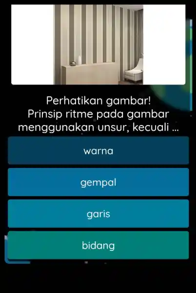 Perhatikan gambar! Prinsip ritme pada gambar menggunakan unsur, kecuali qquad warna gempal garis bidang